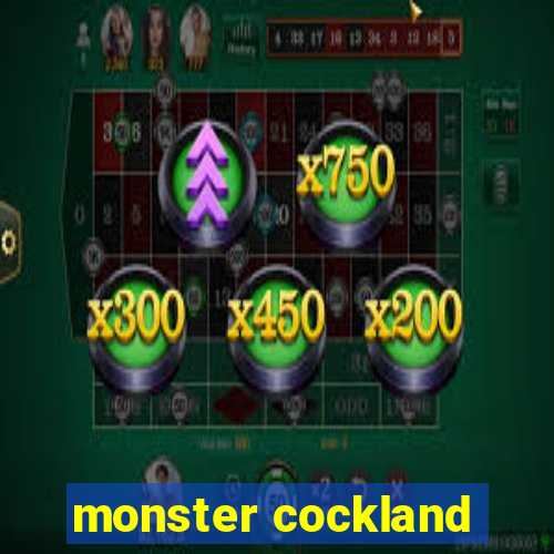 monster cockland
